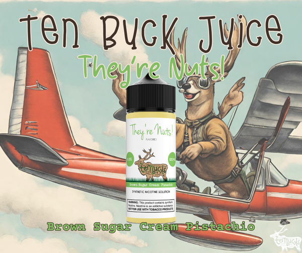 Ten Buck - They're Nuts! Flavored Synthetic Nicotine Solution
